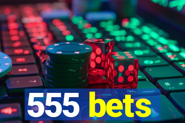 555 bets